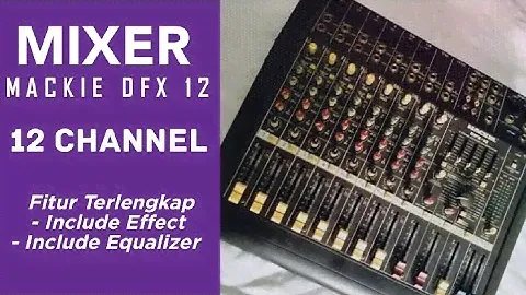 PRODUK MACKIE DENGAN FITUR TERLENGKAP I DFX 12 ORIGINAL I COCOK UNTUK EVENT KECIL DAN MENENGAH