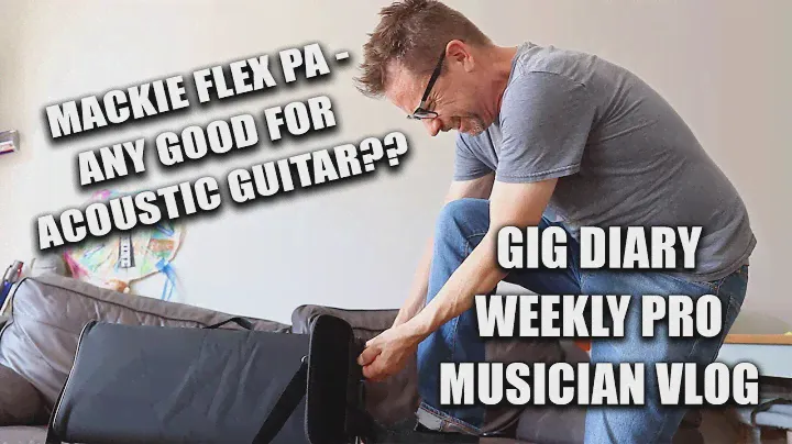 Gig Diary -  Mackie SRM Flex PA REVIEW for Acoustic Guitar, new name for my weekly VLOG - TJ-TV?
