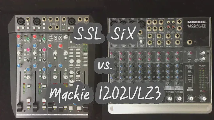SSL SiX vs. Mackie 1202 VLZ3 Pro - Tools of the Trade